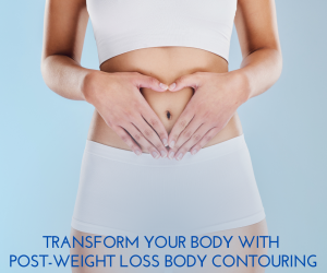 Transform Your Body with Post-Weight Loss Body Contouring