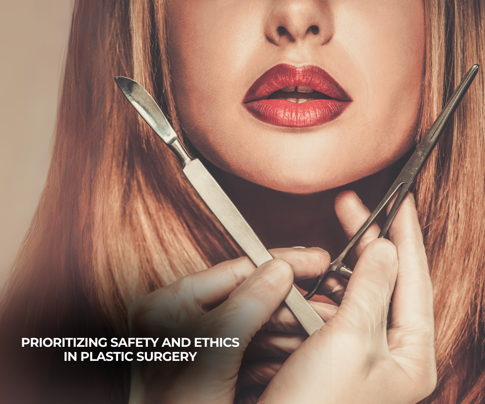 Prioritizing Safety and Ethics in Plastic Surgery