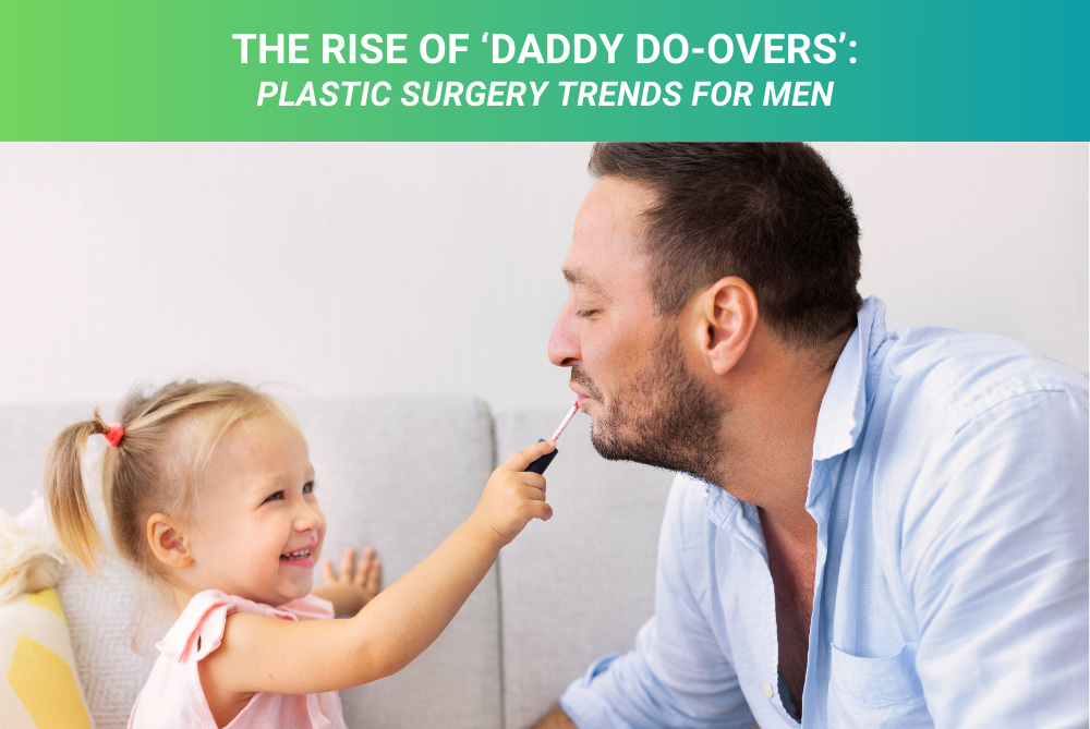 The Rise of ‘Daddy Do-Overs’:<br>Plastic Surgery Trends for Men